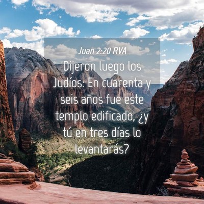 Picture 04 - Juan 2:20 RVA - Dijeron luego los Judíos: En cuarenta y seis - Bible Verse Picture