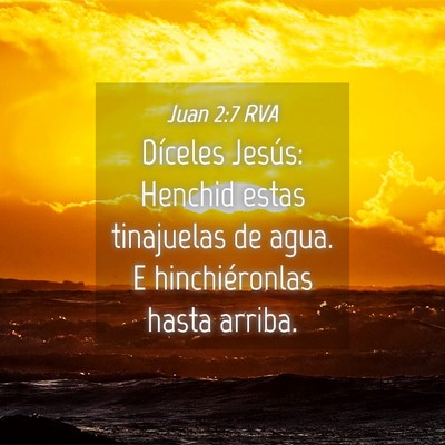Picture 04 - Juan 2:7 RVA - Díceles Jesús: Henchid estas tinajuelas de - Bible Verse Picture