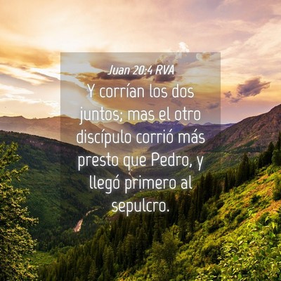 Picture 04 - Juan 20:4 RVA - Y corrían los dos juntos; mas el otro discípulo - Bible Verse Picture