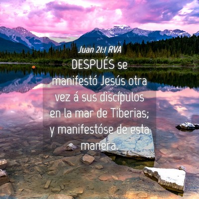 Picture 04 - Juan 21:1 RVA - DESPUÉS se manifestó Jesús otra vez á sus - Bible Verse Picture