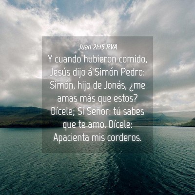 Picture 04 - Juan 21:15 RVA - Y cuando hubieron comido, Jesús dijo á Simón - Bible Verse Picture