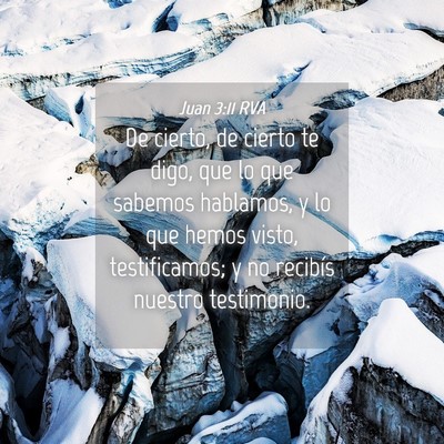Picture 04 - Juan 3:11 RVA - De cierto, de cierto te digo, que lo que sabemos - Bible Verse Picture