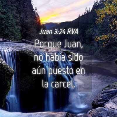 Picture 04 - Juan 3:24 RVA - Porque Juan, no había sido aún puesto en la - Bible Verse Picture
