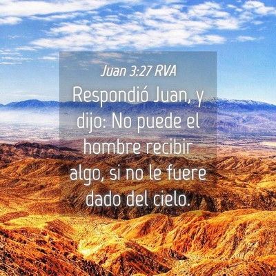 Picture 04 - Juan 3:27 RVA - Respondió Juan, y dijo: No puede el hombre - Bible Verse Picture