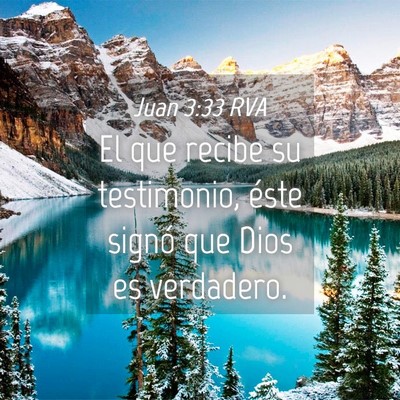 Picture 04 - Juan 3:33 RVA - El que recibe su testimonio, éste signó que - Bible Verse Picture