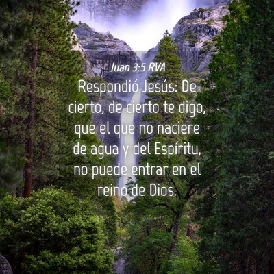 Picture 04 - Juan 3:5 RVA - Respondió Jesús: De cierto, de cierto te digo, - Bible Verse Picture