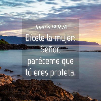 Picture 04 - Juan 4:19 RVA - Dícele la mujer: Señor, paréceme que tú eres - Bible Verse Picture