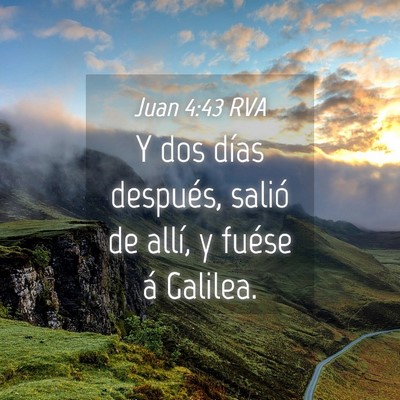Picture 04 - Juan 4:43 RVA - Y dos días después, salió de allí, y fuése - Bible Verse Picture