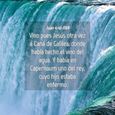 Picture 04 - Juan 4:46 RVA - Vino pues Jesús otra vez á Caná de Galilea, - Bible Verse Picture