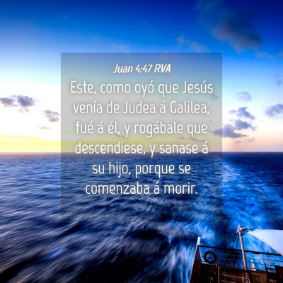 Picture 04 - Juan 4:47 RVA - Este, como oyó que Jesús venía de Judea á - Bible Verse Picture