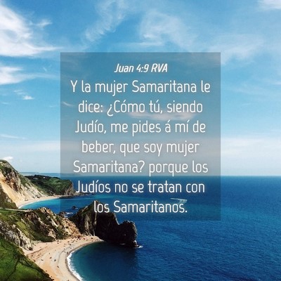 Picture 04 - Juan 4:9 RVA - Y la mujer Samaritana le dice: ¿Cómo tú, - Bible Verse Picture