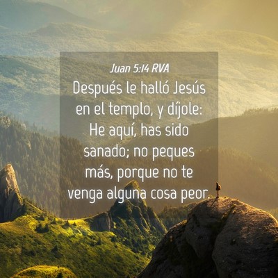 Picture 04 - Juan 5:14 RVA - Después le halló Jesús en el templo, y - Bible Verse Picture