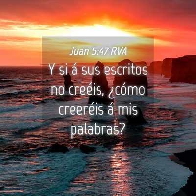 Picture 04 - Juan 5:47 RVA - Y si á sus escritos no creéis, ¿cómo - Bible Verse Picture