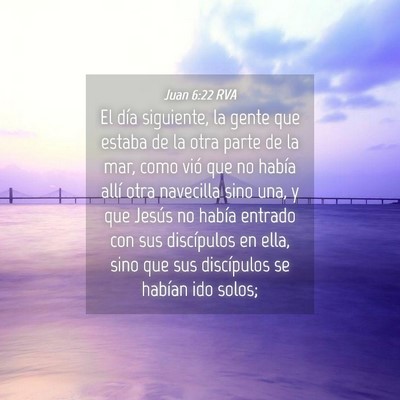 Picture 04 - Juan 6:22 RVA - El día siguiente, la gente que estaba de la otra - Bible Verse Picture