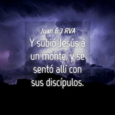 Picture 04 - Juan 6:3 RVA - Y subió Jesús á un monte, y se sentó allí - Bible Verse Picture