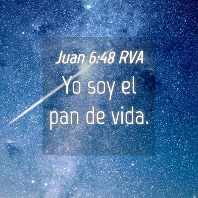 Picture 04 - Juan 6:48 RVA - Yo soy el pan de - Bible Verse Picture