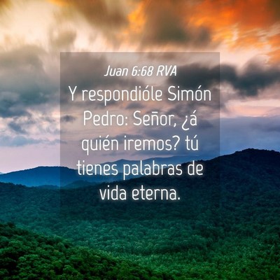 Picture 04 - Juan 6:68 RVA - Y respondióle Simón Pedro: Señor, ¿á quién - Bible Verse Picture