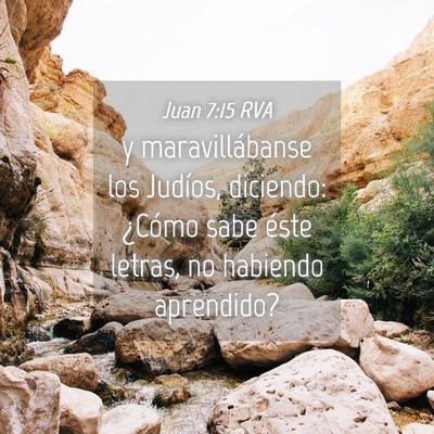 Picture 04 - Juan 7:15 RVA - y maravillábanse los Judíos, diciendo: ¿Cómo - Bible Verse Picture