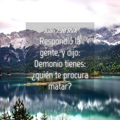 Picture 04 - Juan 7:20 RVA - Respondió la gente, y dijo: Demonio tienes: - Bible Verse Picture