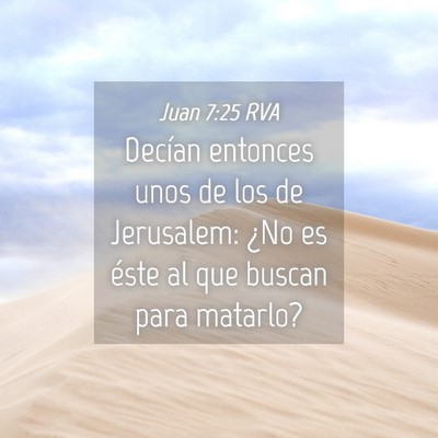 Picture 04 - Juan 7:25 RVA - Decían entonces unos de los de Jerusalem: ¿No - Bible Verse Picture