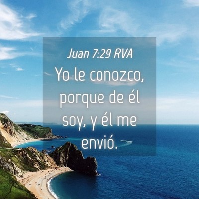 Picture 04 - Juan 7:29 RVA - Yo le conozco, porque de él soy, y él me - Bible Verse Picture