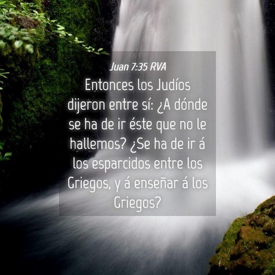 Picture 04 - Juan 7:35 RVA - Entonces los Judíos dijeron entre sí: ¿A - Bible Verse Picture
