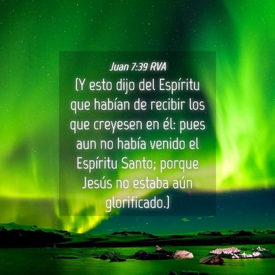 Picture 04 - Juan 7:39 RVA - (Y esto dijo del Espíritu que habían de recibir - Bible Verse Picture