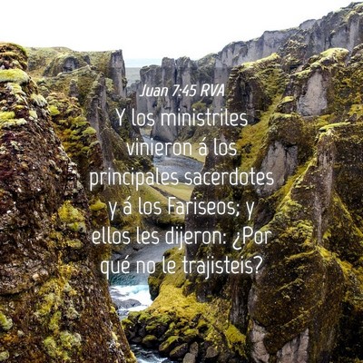 Picture 04 - Juan 7:45 RVA - Y los ministriles vinieron á los principales - Bible Verse Picture