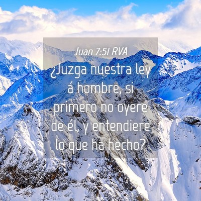 Picture 04 - Juan 7:51 RVA - ¿Juzga nuestra ley á hombre, si primero no - Bible Verse Picture