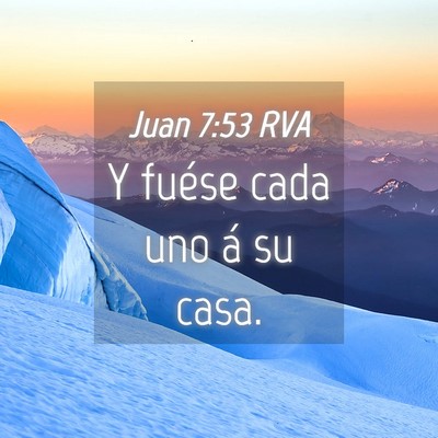 Picture 04 - Juan 7:53 RVA - Y fuése cada uno á su - Bible Verse Picture