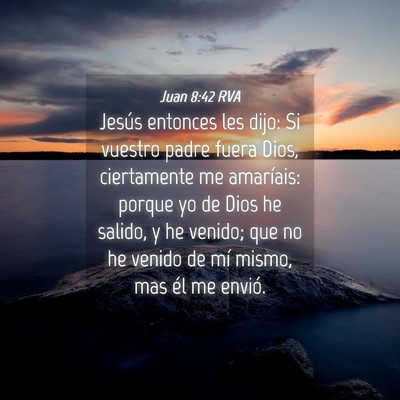 Picture 04 - Juan 8:42 RVA - Jesús entonces les dijo: Si vuestro padre fuera - Bible Verse Picture