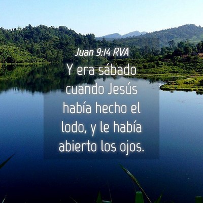 Picture 04 - Juan 9:14 RVA - Y era sábado cuando Jesús había hecho el lodo, - Bible Verse Picture