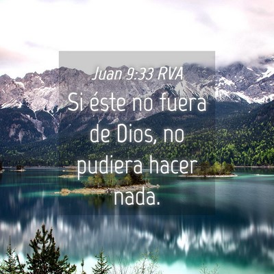 Picture 04 - Juan 9:33 RVA - Si éste no fuera de Dios, no pudiera hacer - Bible Verse Picture