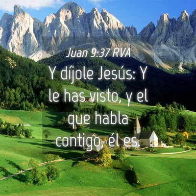 Picture 04 - Juan 9:37 RVA - Y díjole Jesús: Y le has visto, y el que habla - Bible Verse Picture
