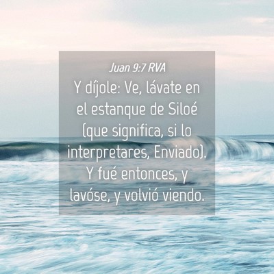 Picture 04 - Juan 9:7 RVA - Y díjole: Ve, lávate en el estanque de Siloé - Bible Verse Picture