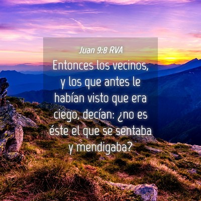Picture 04 - Juan 9:8 RVA - Entonces los vecinos, y los que antes le habían - Bible Verse Picture