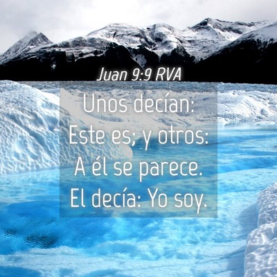 Picture 04 - Juan 9:9 RVA - Unos decían: Este es; y otros: A él se parece. - Bible Verse Picture