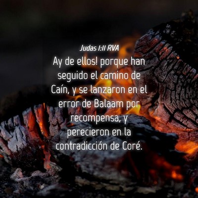Picture 04 - Judas 1:11 RVA - Ay de ellos! porque han seguido el camino de - Bible Verse Picture