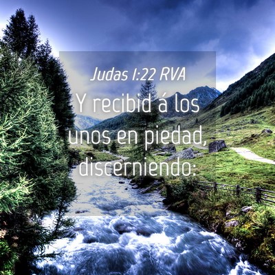 Picture 04 - Judas 1:22 RVA - Y recibid á los unos en piedad, - Bible Verse Picture