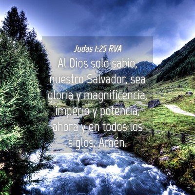 Picture 04 - Judas 1:25 RVA - Al Dios solo sabio, nuestro Salvador, sea gloria - Bible Verse Picture