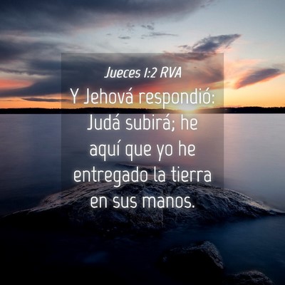 Picture 04 - Jueces 1:2 RVA - Y Jehová respondió: Judá subirá; he aquí que - Bible Verse Picture
