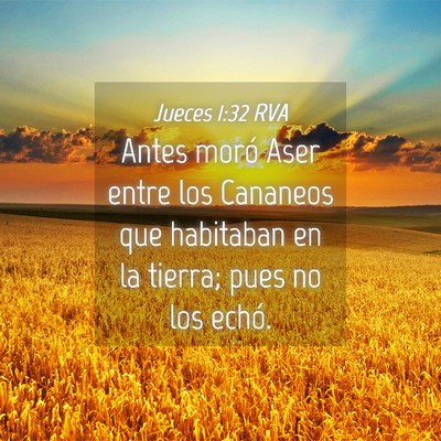 Picture 04 - Jueces 1:32 RVA - Antes moró Aser entre los Cananeos que habitaban - Bible Verse Picture