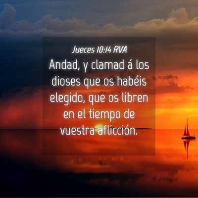 Picture 04 - Jueces 10:14 RVA - Andad, y clamad á los dioses que os habéis - Bible Verse Picture