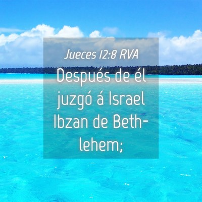 Picture 04 - Jueces 12:8 RVA - Después de él juzgó á Israel Ibzan de - Bible Verse Picture