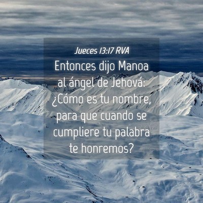 Picture 04 - Jueces 13:17 RVA - Entonces dijo Manoa al ángel de Jehová: ¿Cómo - Bible Verse Picture