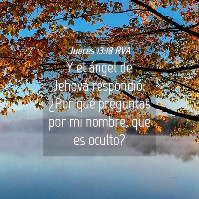 Picture 04 - Jueces 13:18 RVA - Y el ángel de Jehová respondió: ¿Por qué - Bible Verse Picture