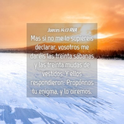 Picture 04 - Jueces 14:13 RVA - Mas si no me lo supiereis declarar, vosotros me - Bible Verse Picture