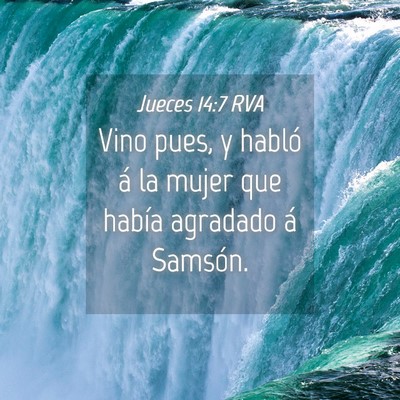 Picture 04 - Jueces 14:7 RVA - Vino pues, y habló á la mujer que había - Bible Verse Picture