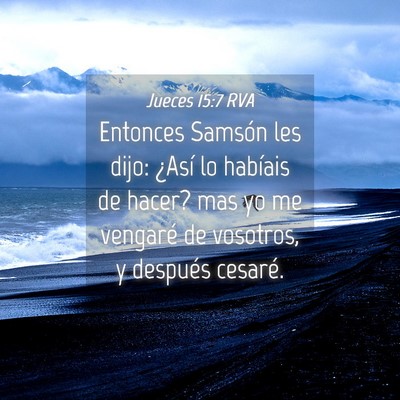 Picture 04 - Jueces 15:7 RVA - Entonces Samsón les dijo: ¿Así lo habíais de - Bible Verse Picture