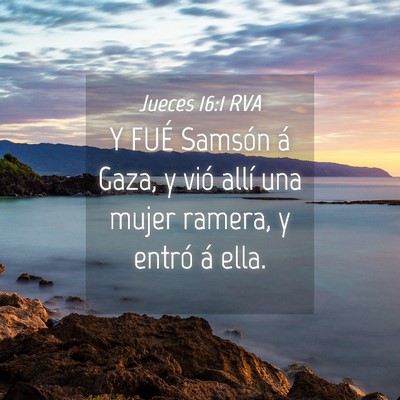 Picture 04 - Jueces 16:1 RVA - Y FUÉ Samsón á Gaza, y vió allí una mujer - Bible Verse Picture